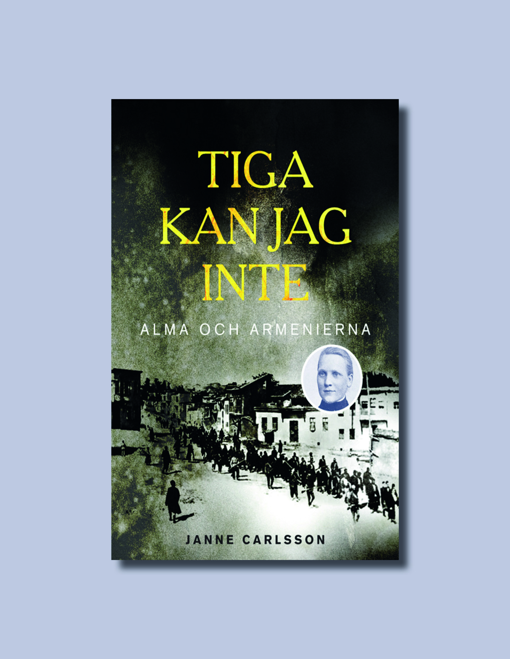 Tiga kan jag inte: Alma och armenierna av Janne Carlsson