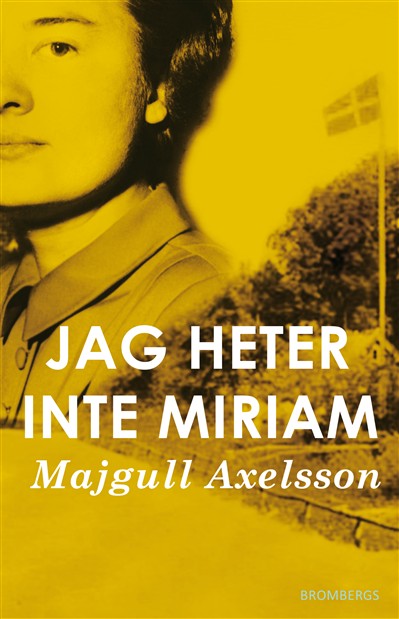 Jag heter inte Miriam av Majgull Axelsson