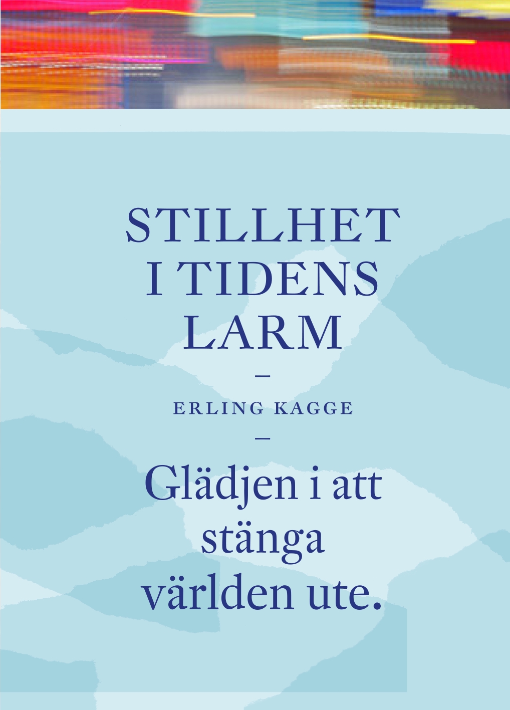 Stillheten i tidens larm av Erling Kagge